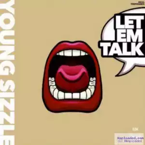 Young Sizzle - Let Em Talk (CDQ)